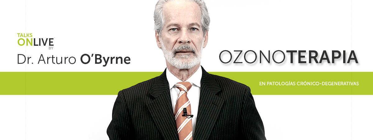 TalksOnLive con Arturo O'Byrne y su tema Ozonoterapia